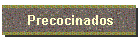 Precocinados